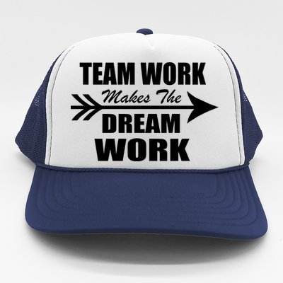 Team Work Makes The Dream Work Trucker Hat