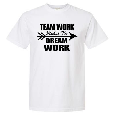 Team Work Makes The Dream Work Garment-Dyed Heavyweight T-Shirt