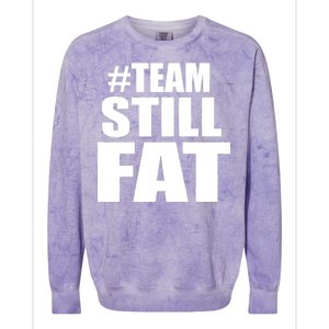 #TeamStillFat Team Still Fat Fitness Weight Colorblast Crewneck Sweatshirt