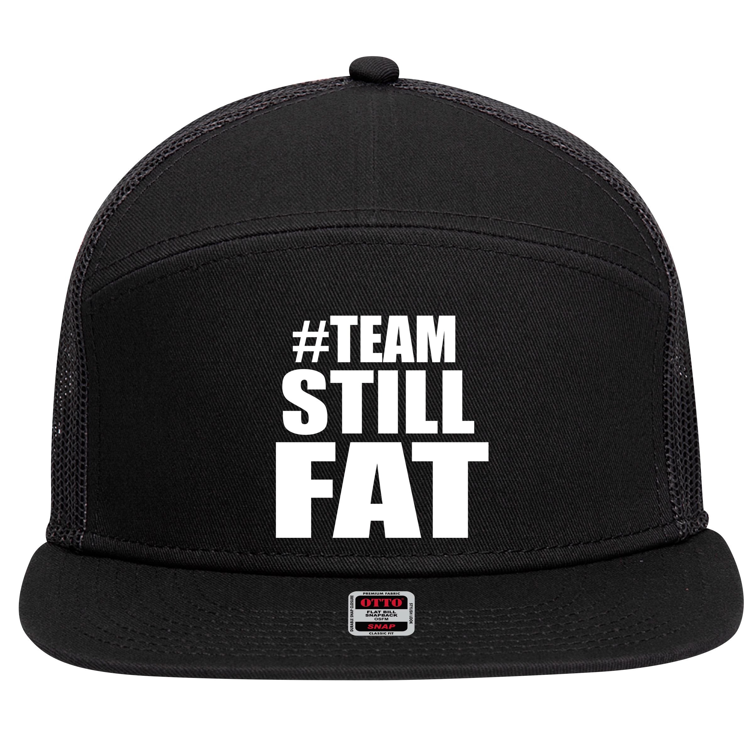 #TeamStillFat Team Still Fat Fitness Weight 7 Panel Mesh Trucker Snapback Hat