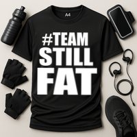 #TeamStillFat Team Still Fat Fitness Weight Cooling Performance Crew T-Shirt