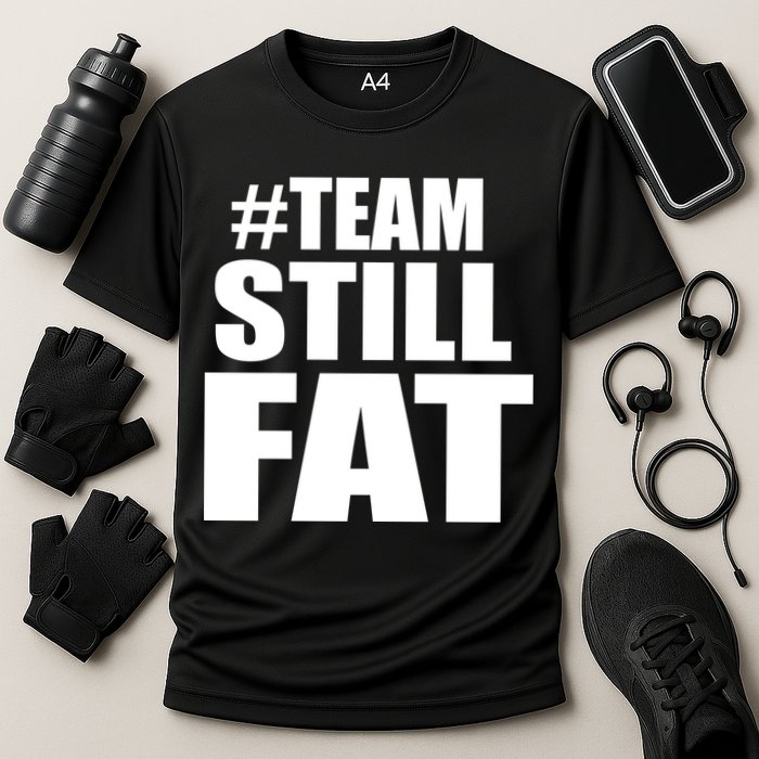 #TeamStillFat Team Still Fat Fitness Weight Cooling Performance Crew T-Shirt