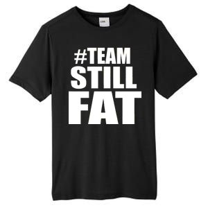 #TeamStillFat Team Still Fat Fitness Weight Tall Fusion ChromaSoft Performance T-Shirt