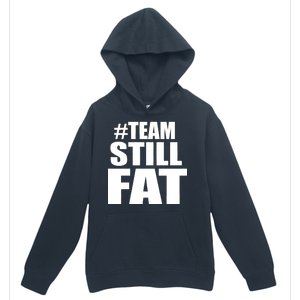 #TeamStillFat Team Still Fat Fitness Weight Urban Pullover Hoodie