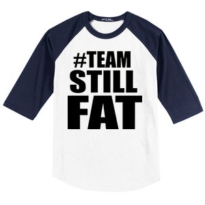 #TeamStillFat Team Still Fat Fitness Weight Baseball Sleeve Shirt