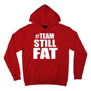 #TeamStillFat Team Still Fat Fitness Weight Hoodie