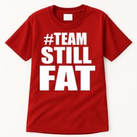 #TeamStillFat Team Still Fat Fitness Weight Tall T-Shirt