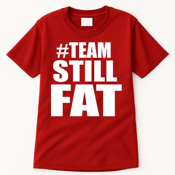 #TeamStillFat Team Still Fat Fitness Weight Tall T-Shirt