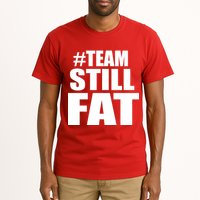 #TeamStillFat Team Still Fat Fitness Weight Tall T-Shirt