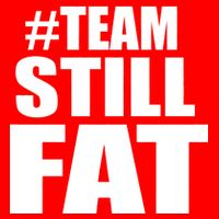 #TeamStillFat Team Still Fat Fitness Weight Tall T-Shirt