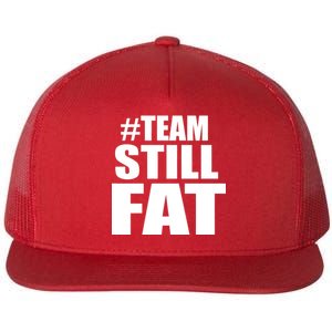 #TeamStillFat Team Still Fat Fitness Weight Flat Bill Trucker Hat