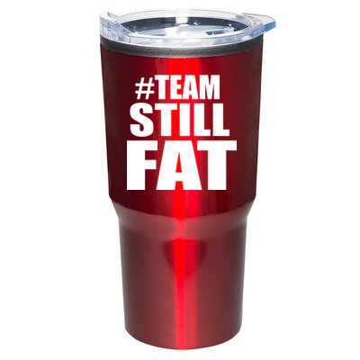 #TeamStillFat Team Still Fat Fitness Weight Tumbler
