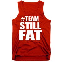 #TeamStillFat Team Still Fat Fitness Weight Tank Top