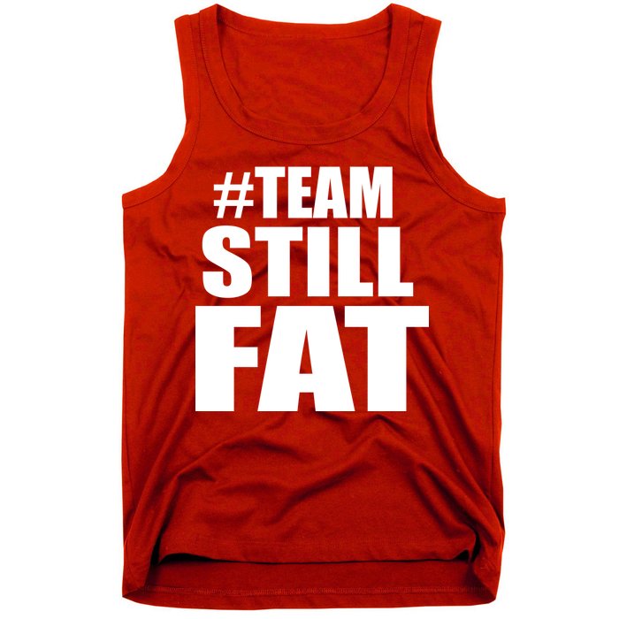 #TeamStillFat Team Still Fat Fitness Weight Tank Top