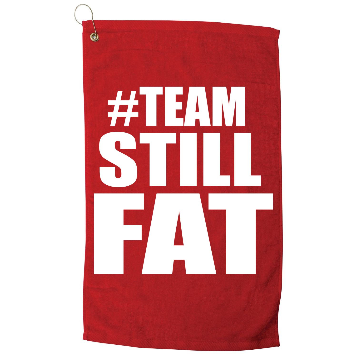 #TeamStillFat Team Still Fat Fitness Weight Golf Towel