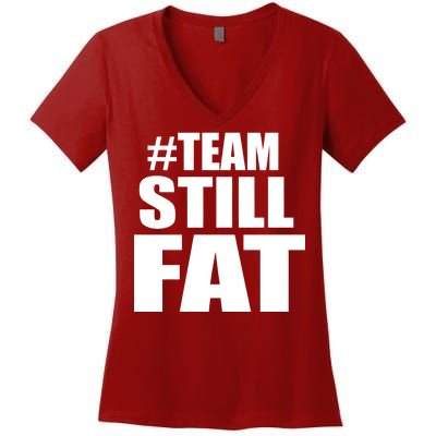 #TeamStillFat Team Still Fat Fitness Weight Women's V-Neck T-Shirt