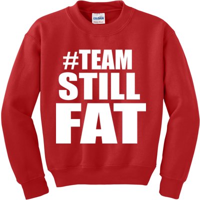 #TeamStillFat Team Still Fat Fitness Weight Kids Sweatshirt