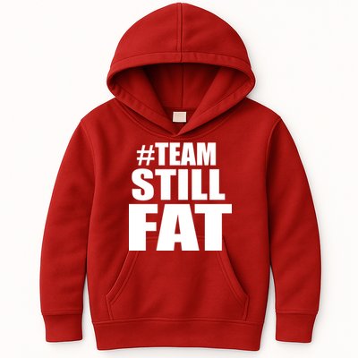 #TeamStillFat Team Still Fat Fitness Weight Kids Hoodie