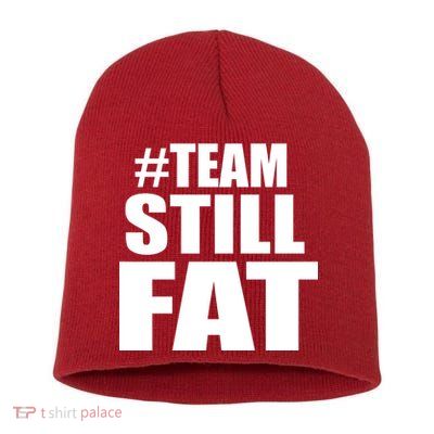 #TeamStillFat Team Still Fat Fitness Weight Short Acrylic Beanie