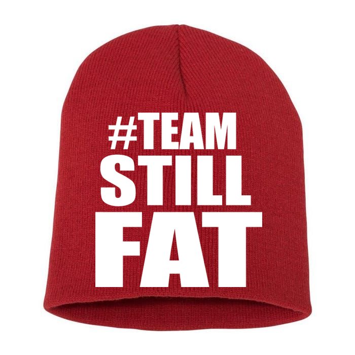 #TeamStillFat Team Still Fat Fitness Weight Short Acrylic Beanie