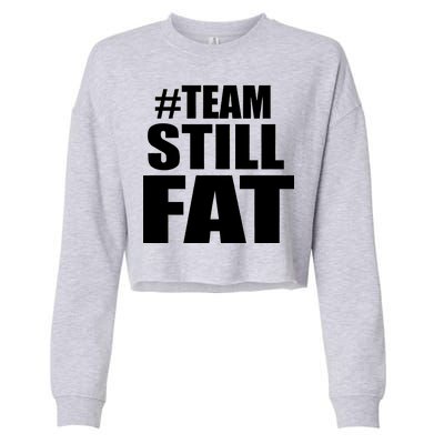 #TeamStillFat Team Still Fat Fitness Weight Cropped Pullover Crew