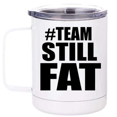 #TeamStillFat Team Still Fat Fitness Weight 12 oz Stainless Steel Tumbler Cup