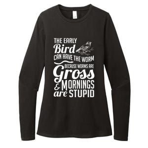 The Early Bird Can Have The Worm Funny Humor Gift Womens CVC Long Sleeve Shirt