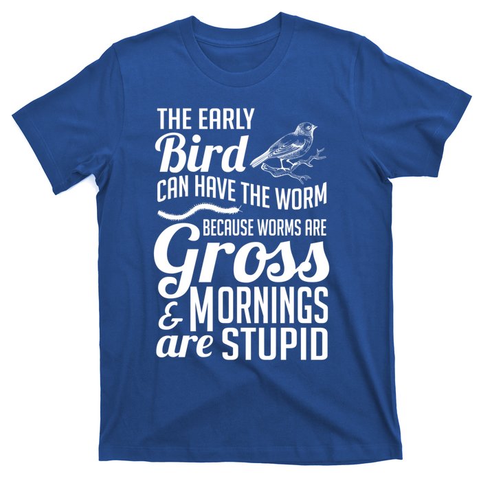 The Early Bird Can Have The Worm Funny Humor Gift T-Shirt