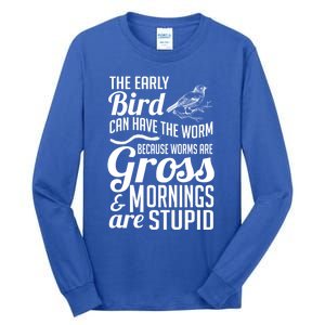 The Early Bird Can Have The Worm Funny Humor Gift Tall Long Sleeve T-Shirt