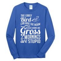 The Early Bird Can Have The Worm Funny Humor Gift Tall Long Sleeve T-Shirt