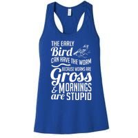 The Early Bird Can Have The Worm Funny Humor Gift Women's Racerback Tank