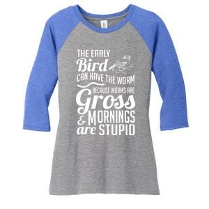 The Early Bird Can Have The Worm Funny Humor Gift Women's Tri-Blend 3/4-Sleeve Raglan Shirt