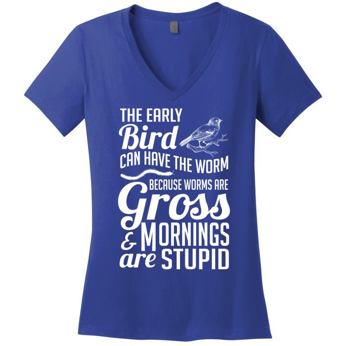 The Early Bird Can Have The Worm Funny Humor Gift Women's V-Neck T-Shirt