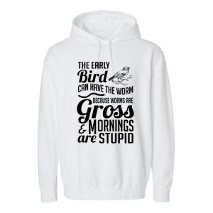 The Early Bird Can Have The Worm Funny Humor Gift Garment-Dyed Fleece Hoodie