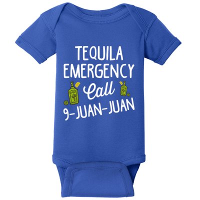 Tequila Emergency Call 9 Juan Juan Gift For Ing Lover Meaningful Gift Baby Bodysuit