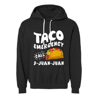 Taco Emergency Call 9 Juan Juan Funny Cinco De Mayo Garment-Dyed Fleece Hoodie