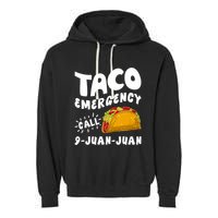 Taco Emergency Call 9 Juan Juan Funny Cinco De Mayo Garment-Dyed Fleece Hoodie