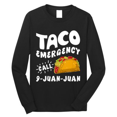 Taco Emergency Call 9 Juan Juan Funny Cinco De Mayo Long Sleeve Shirt