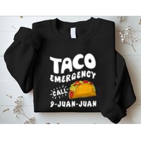 Taco Emergency Call 9 Juan Juan Funny Cinco De Mayo Sweatshirt