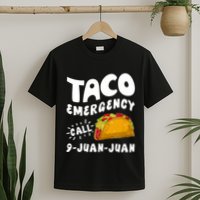 Taco Emergency Call 9 Juan Juan Funny Cinco De Mayo T-Shirt