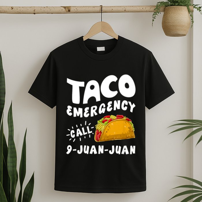 Taco Emergency Call 9 Juan Juan Funny Cinco De Mayo T-Shirt