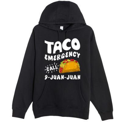 Taco Emergency Call 9 Juan Juan Funny Cinco De Mayo Premium Pullover Hoodie