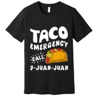 Taco Emergency Call 9 Juan Juan Funny Cinco De Mayo Premium T-Shirt