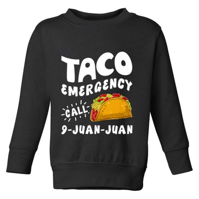 Taco Emergency Call 9 Juan Juan Funny Cinco De Mayo Toddler Sweatshirt