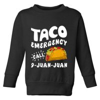 Taco Emergency Call 9 Juan Juan Funny Cinco De Mayo Toddler Sweatshirt