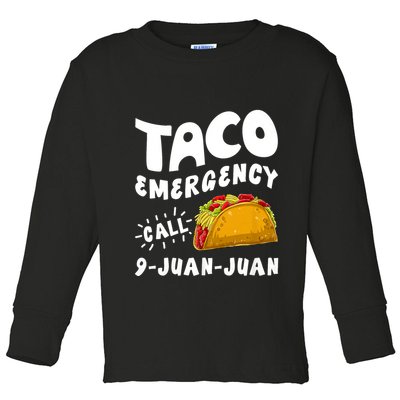 Taco Emergency Call 9 Juan Juan Funny Cinco De Mayo Toddler Long Sleeve Shirt