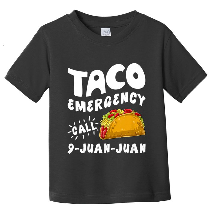 Taco Emergency Call 9 Juan Juan Funny Cinco De Mayo Toddler T-Shirt
