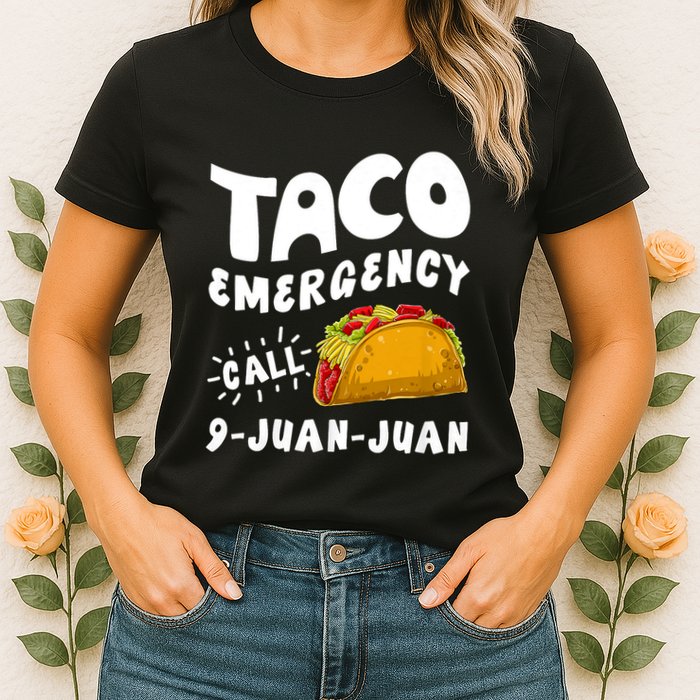 Taco Emergency Call 9 Juan Juan Funny Cinco De Mayo Womens T-Shirt