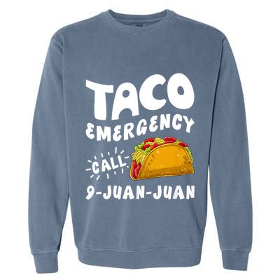 Taco Emergency Call 9 Juan Juan Funny Cinco De Mayo Garment-Dyed Sweatshirt