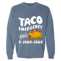 Taco Emergency Call 9 Juan Juan Funny Cinco De Mayo Garment-Dyed Sweatshirt